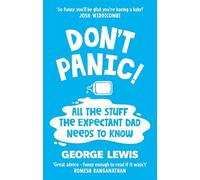 DON'T PANIC!: All the Stuff the Expectant Dad Needs to Know by ‘the funniest dad on Instagram’ (Sara Cox BBC Radio2)