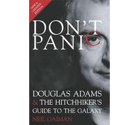 Don't Panic: Douglas Adams and "The Hitchhiker's Guide to the Galaxy"