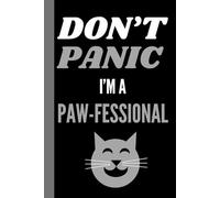 DON'T PANIC - I'M A PAW-FESSIONAL: Notebook for Cat, Dog, and Animal Lovers - 6x9 in. 120 Page Lined Notebook - Black with Cat design