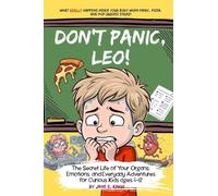 Don't Panic, Leo!: The Secret Life of Your Organs, Emotions, and Everyday Adventures for Curious Kids ages 8-11