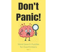 Don't Panic! Word Search Puzzles for Overthinkers: Funny, Easy-to-Read Print Word Search Puzzle Book for Anxious Adults, Stress Relief & Relaxation | 6x9 inches, 140 pages | 65+ Puzzles
