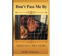 Don't Pass Me By: Don't Pass Me By A true story of a dog that waited to be chosen---And the love that found him.