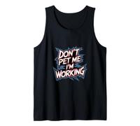 Don't Pet Me I'm Working Humor del empleado ocupado ----- Camiseta sin Mangas
