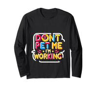 Don't Pet Me I'm Working Humor del empleado ocupado -- Manga Larga