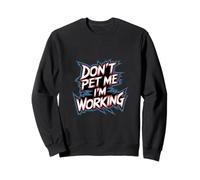 Don't Pet Me I'm Working Humor del empleado ocupado ----- Sudadera