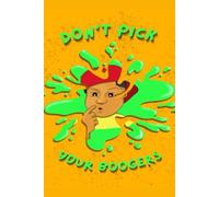 Don't Pick Your Boogers