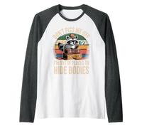 Don't Piss Me Off I'm out of Places To Hide Bodies - Camiseta Manga Raglan