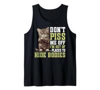 Don't Piss Me Off I'm Out Of Places To Hide Bodies - Camiseta sin Mangas