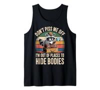 Don't Piss Me Off I'm out of Places To Hide Bodies - Camiseta sin Mangas