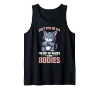 Don't Piss Me Off I'm Out Of Places To Hide Bodies Camiseta sin Mangas
