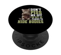 Don't Piss Me Off I'm Out Of Places To Hide Bodies - PopSockets PopGrip Adhesivo