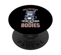 Don't Piss Me Off I'm Out Of Places To Hide Bodies PopSockets PopGrip Adhesivo
