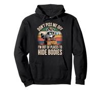 Don't Piss Me Off I'm out of Places To Hide Bodies - Sudadera con Capucha