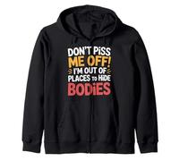 Don't Piss Me Off I'm out of Places To Hide Bodies - Sudadera con Capucha