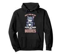 Don't Piss Me Off I'm Out Of Places To Hide Bodies Sudadera con Capucha