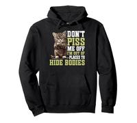 Don't Piss Me Off I'm Out Of Places To Hide Bodies - Sudadera con Capucha