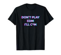Don't Play EDM Music Festival Rave Adult Humor Raver Camiseta
