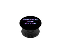 Don't Play EDM Music Festival Rave Adult Humor Raver PopSockets PopGrip Adhesivo