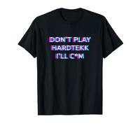 Don't Play Hardtekk Techno Rave Festival Adult Humor Raver Camiseta