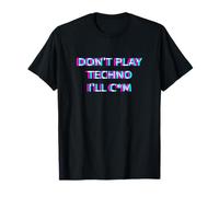 Don't Play Techno EDM Rave Festival Adult Humor Raver Camiseta