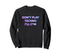 Don't Play Techno EDM Rave Festival Adult Humor Raver Sudadera