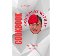 "Don't Play With It" Cook Book