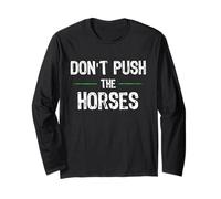 Don't Push The Horses - Cita Divertida para Personas sarcásticas Manga Larga