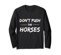 Don't Push The Horses - Cita Divertida para Personas sarcásticas Manga Larga