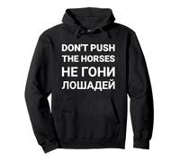 Don't Push The Horses en Ruso No empujes a los Caballos Sudadera con Capucha