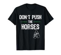 Don't Push The Horses Meme - Cita Divertida para Mentes sarcásticas Camiseta