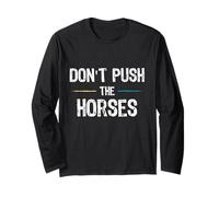 Don't Push the Horses Meme - Cita divertida para mentes sarcásticas Manga Larga