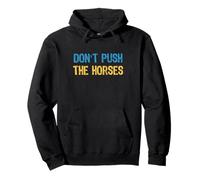 Don't Push The Horses Meme - Cita Divertida para Mentes sarcásticas Sudadera con Capucha