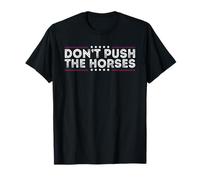 Don't Push The Horses Meme Cita Sarcástico Dicho Divertido Camiseta