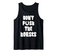 Don't Push The Horses - No empujes a los Caballos Camiseta sin Mangas