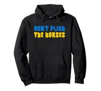 Don't Push The Horses - No empujes a los Caballos Sudadera con Capucha