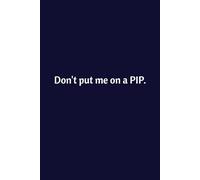 Don't put me on a PIP: Lined Notebook | Journal | Diary | Work Humor | Joke | Office Gag Gift