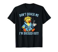 Don't Quack Me I'm Ducked out Café No Trabajo Todavía Cansado Camiseta