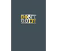 Don't Quit!: A Lined Motivational Journal to Stay Inspired, Focused, and Moving Forward