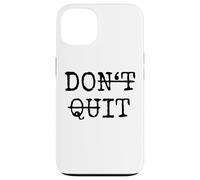 Don't Quit Do It Carcasa para iPhone 13