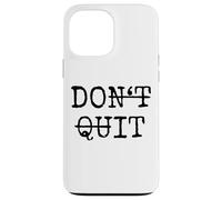 Don't Quit Do It Carcasa para iPhone 13 Pro MAX