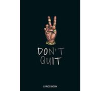 Don't Quit Lyrics Book: Blank Lined Journal for Recording the Lyrics in your Head | Over 100 Pages Including Notes Section - For Musicians & Songwriters