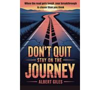 Don't Quit: Stay On The Journey