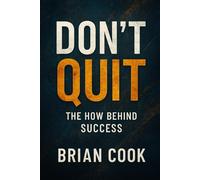 DON'T QUIT: The How Behind Success
