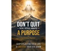 Don't Quit You Still Have A Purpose