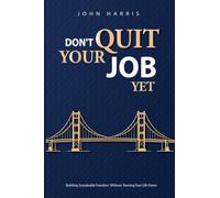 Don't Quit Your Job, Yet
