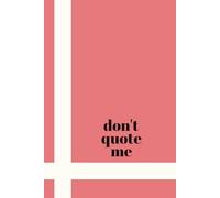 Don't Quote Me: Lined Journal Notebook for Women College Ruled 6x9 Inches