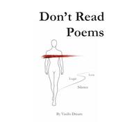 Don't Read Poems: Modern Poems on Love, Logic & Silence