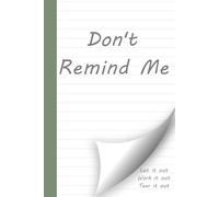 Don't Remind Me: Let it out, Work it out, Tear it out