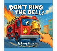 Don't Ring The Bell: A Truck Helper Book: 3 (The Truck Helper)