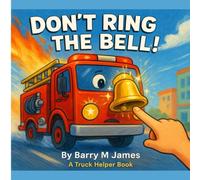 Don't Ring The Bell: A Truck Helper Book: 3 (The Truck Helper Series)